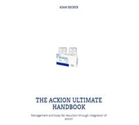 THE ACXION ULTIMATE HANDBOOK: Management and body fat reduction through integration of acxion