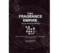 The Ad Aroma Blueprint: How to Make Candle and Fragrance Ads People Can't Scroll Past (The Fragrance Empire Series)