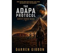 The Adapa Protocol: Earth’s Hidden Origin Science Fiction Thriller