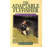 The Adaptable Fly Fisher: Wild Trout and Coarse Fish on Fly
