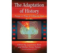 The Adaptation of History: Essays on Ways of Telling the Past