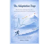 The Adaptation Trap: Why Your Brain Sabotages Every Win - and the Evidence-Based System to Finally Feel Satisfied (The productivity series)