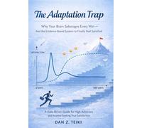 The Adaptation Trap: Why Your Brain Sabotages Every Win - and the Evidence-Based System to Finally Feel Satisfied (The productivity series)