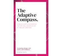 The Adaptive Compass: A concise guide to the essentials that keep business afloat in turbulent conditions. (Caught Your Eye Books on Brand and Business)