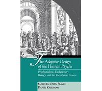 The Adaptive Design of the Human Psyche: Psychoanalysis, Evolutionary Biology, and the Therapeutic Process