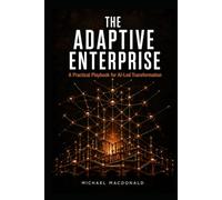 The Adaptive Enterprise: A Practical Playbook for AI-Led Transformation