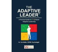 The ADAPTIVE LEADER™: A Practical Guide to DISC-Based Adaptive Leadership