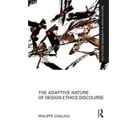The Adaptive Nature of Design Ethics Discourse