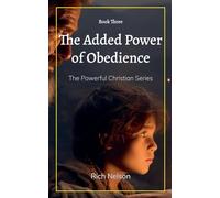 The Added Power of Obedience: 3 (The Powerful Christian)