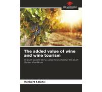 The added value of wine and wine tourism: In south-eastern Styria, using the example of the South Styrian Wine Route