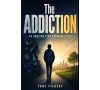 The Addiction: An Amazing Teen Survival Story