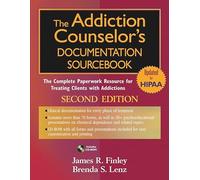 The Addiction Counselor's Documentation Sourcebook: The Complete Paperwork Resource for Treating Clients with Addictions (PracticePlanners)