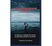 THE ADDICTION HANDBOOK BY JESUS: Identifying the Biblical Root of Addiction