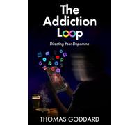 The Addiction Loop: Directing Your Dopamine