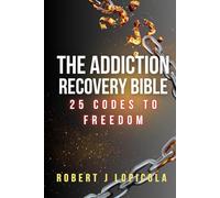 The Addiction Recovery Bible: 25 Codes to Freedom