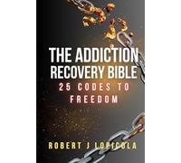 The Addiction Recovery Bible: 25 Codes to Freedom