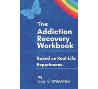 The Addiction Recovery Workbook: A 7-Step Master Plan To Take Back Control Of Your Life: 1 (Codependency & Substance Abuse Addiction Books)