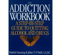 The Addiction Workbook: A Step-by-step Guide to Quitting Alcohol and Drugs