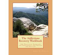 The Addictions Recovery Workbook: 101 Practical Exercises for Individual and Groups, 3rd Edition