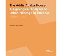 The Addis Ababa House: A Typological Analysis of Urban Heritage in Ethiopia1886-1936