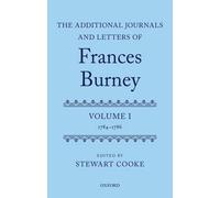 The Additional Journals and Letters of Frances Burney: Volume I: 1784-86 by Stew