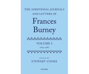 The Additional Journals and Letters of Frances Burney: Volume I: 1784-86 by Stew