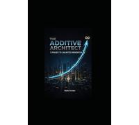 THE ADDITIVE ARCHITECT: 5 PHASES TO UNLIMITED MOMENTUM (Mindful Me)