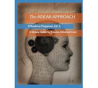 The ADEAR APPROACH: A Simple Guide for Trauma-Informed Care