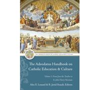 The Adeodatus Handbook on Catholic Education and Culture : Volume 1: From Jesus the Teacher to St. John Henry Newman