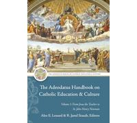The Adeodatus Handbook on Catholic Education and Culture: Volume 1: From Jesus the Teacher to St. John Henry Newman