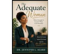 THE ADEQUATE WOMAN: When Enough Is Exactly What God Intended