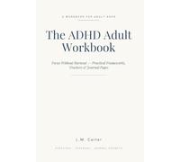The ADHD Adult Workbook: Focus Without Burnout: Practical Frameworks, Habit Trackers, and Journal Pages for Neurodivergent Adults