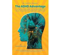 The ADHD Advantage: A Comprehensive Guide to Understanding ADHD Across all Age Groups (childhood to adulthood)