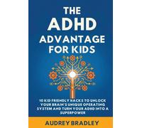 The ADHD Advantage for Kids: 10 Kid Friendly Hacks to Unlock Your Brain's Unique Operating System and Turn Your ADHD into a Superpower: 2