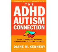 The Adhd Autism Connection: Accurate Diagnosis/Effective Treatment