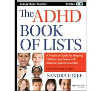 The ADHD Book of Lists: A Practical Guide for Helping Children and Teens with Attention Deficit Disorders