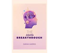 The ADHD breakthrough: A positive approach to adhd