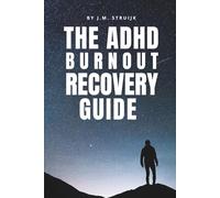 The ADHD Burnout Recovery Guide: Recognize the Signs, Stop the Crash, and Rebuild Your Energy-Without Quitting Everything