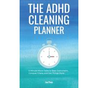 The ADHD Cleaning Planner: 5-Minute Micro-Tasks to Beat Overwhelm, Conquer Chaos, and Get Things Done