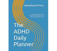 The ADHD Daily Planner: A Judgment-Free Planning System for Brain Dumps, Time Blocking & Getting Unstuck