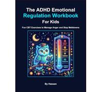 The ADHD Emotional Regulation Workbook for Kids: Fun CBT Exercises and Activities to Help Children Manage Anger, Stop Meltdowns, and Overcome Rejection Sensitive Dysphoria (Ages 8-12)
