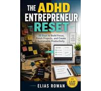 The ADHD Entrepreneur Reset: 30 Days to Build Focus, Finish Projects, and Create Sustainable Productivity