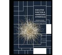 The ADHD Entrepreneur's Playbook: Executive Function Skills: A Practical Visual Workbook to Harness Hyperfocus, Master Time Blindness, and Build Business Systems