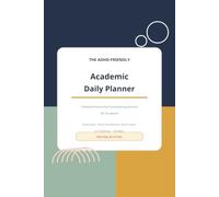 The ADHD-Friendly Academic Daily Planner: Undated Daily Executive Functioning Journal for Students | ADHD-Friendly Layout with Brain Dump, Visual Time ... and Mood Tracker | 6x9 Softcover, 120 Pages