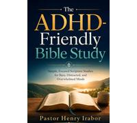 The ADHD-Friendly Bible Study: Simple, Focused Scripture Studies for Busy, Distracted, and Overwhelmed Minds