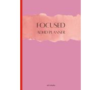The ADHD-Friendly Daily & Weekly Planner: A No-Pressure System for Prioritizing Tasks, Tracking Habits, and Calming a Busy Mind