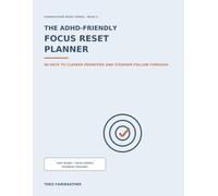 The ADHD-Friendly Focus Reset Planner: A 90-Day Productivity and Executive Function Workbook with Task-Triage Worksheets, Gentle Routines, Focus Sprints and Progress Trackers