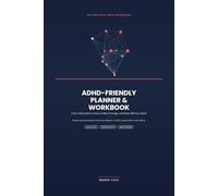 The ADHD-Friendly Planner & Workbook for Adults: A No-Guilt System to Focus, Follow Through, and Work With Your Brain
