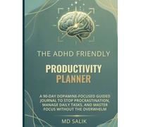 The Adhd Friendly Productivity Planner: A 90-Day Dopamine-Focused Guided Journal to Stop Procrastination, Manage Daily Tasks, and Master Focus Without the Overwhelm