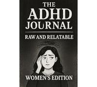 The ADHD Journal- Raw and Relateable: Women's Edition